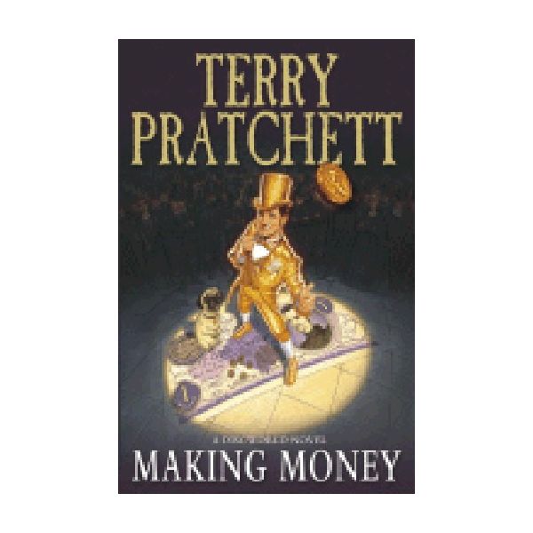 MAKING MONEY. (T.Pratchett)
