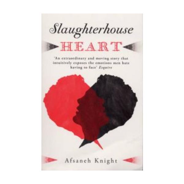 SLAUGHTERHOUSE HEART. (Afsaneh Knight)