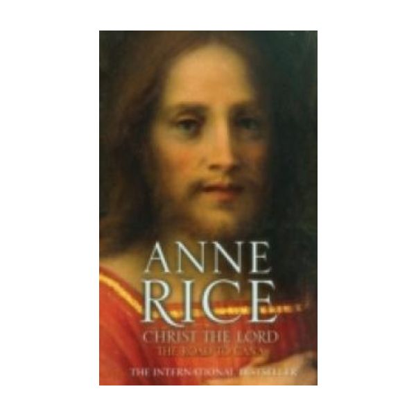 CHRIST THE LORD: The Road to Cana. (Anne Rice)