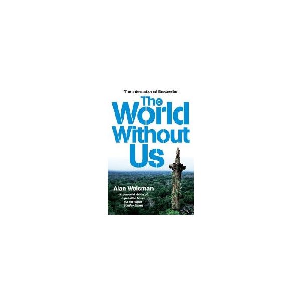 WORLD WITHOUT US_THE. (ALAN WEISMAN)