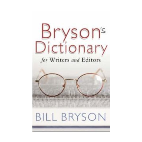 BRYSON`S DICTIONARY: For Writers and Editors. (B