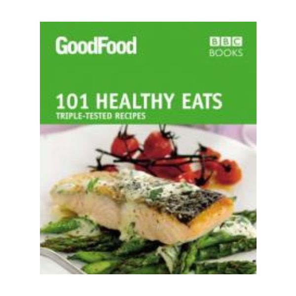 GOOD FOOD: 101 Healthy Eats. (Jane Hornby)