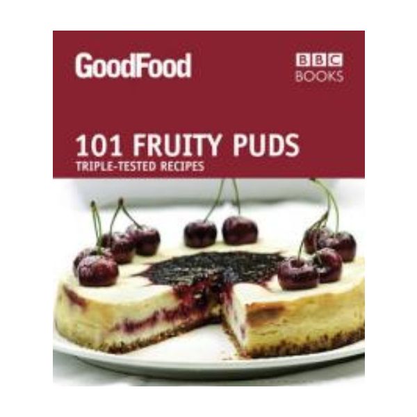 GOOD FOOD: 101 Fruity Puds. (Jane Hornby)
