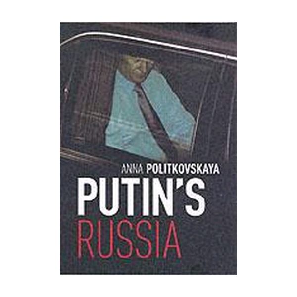 PUTIN`S RUSSIA. (Anna Politkovskaya)