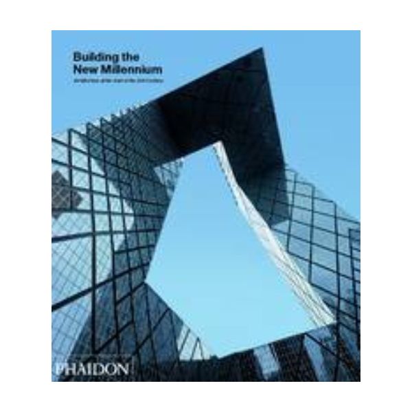 BUILDING THE NEW MILLENNIUM, Architecture at the