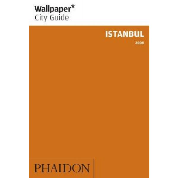 ISTANBUL: WALLPAPER CITY GUIDE. 2009 ed. “Phaido