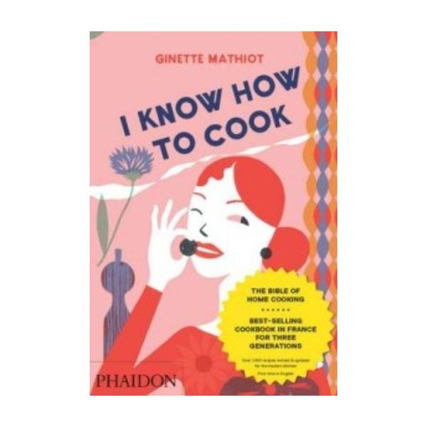 I KNOW HOW TO COOK. (Ginette Mathiot)