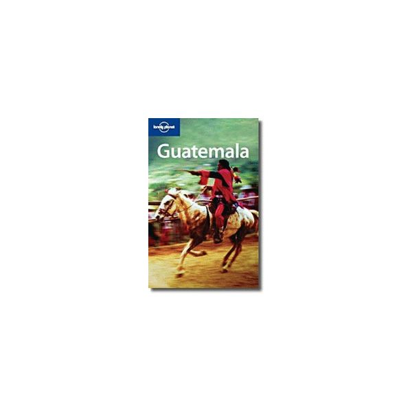 GUATEMALA. 3rd ed. “Lonely Planet“