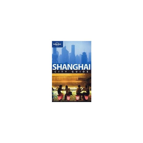 SHANGHAI. 4th ed. “Lonely Planet“