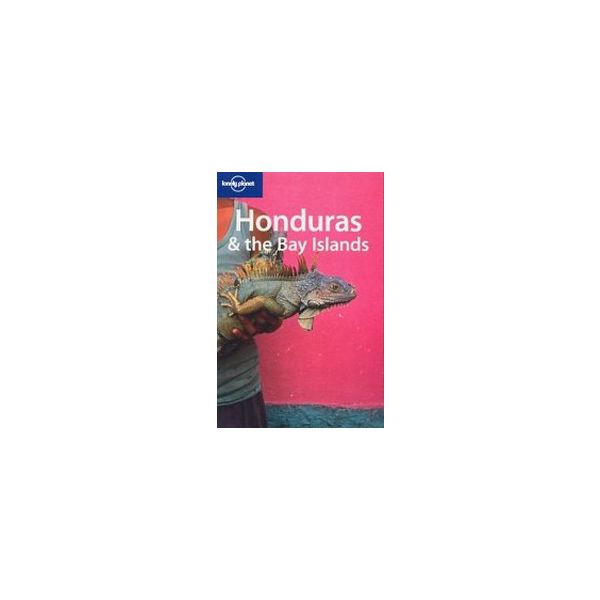 HONDURAS & THE BAY ISLANDS. 1st ed. “Lonely Plan