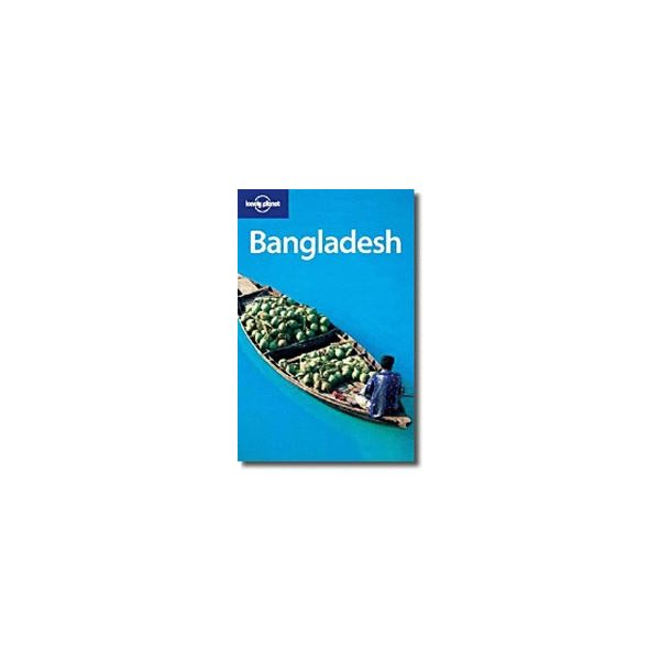 BANGLADESH. 5th ed. “Lonely Planet“