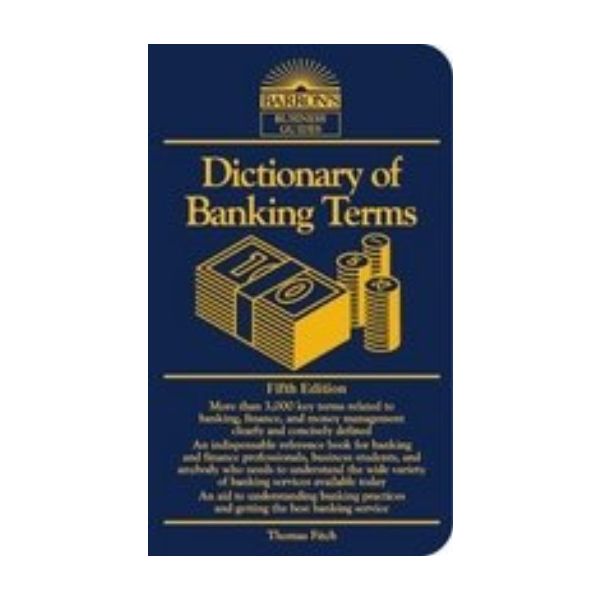 DICTIONARY OF BANKING TERMS.  5th ed. [THOMAS P.