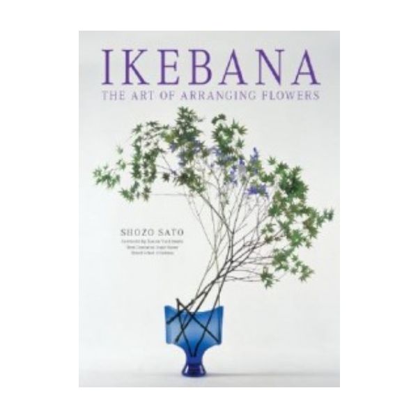 IKEBANA: The Art of Arranging Flowers. (Shozo Sa