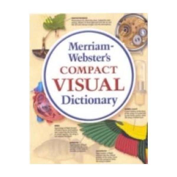 MERRIAM-WEBSTER`S COMPACT VISUAL DICTIONARY.