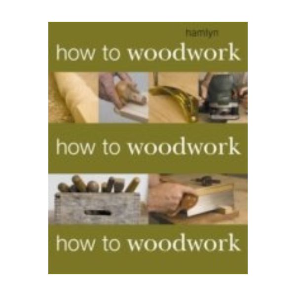 HOW TO WOODWORK. (Phil Davy)