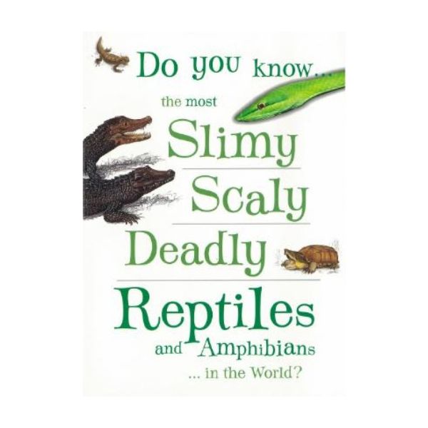 DO YOU KNOW THE MOST SLIMY, SCALY, DEADLY REPTIL
