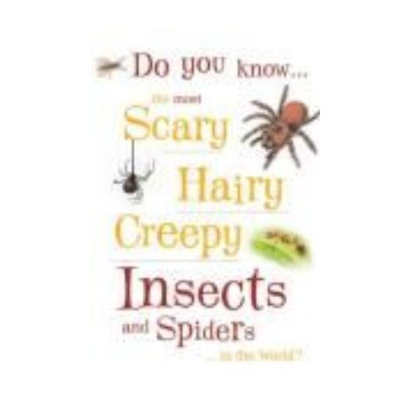 DO YOU KNOW THE MOST SCARY, HAIRY, CREEPY INSECT