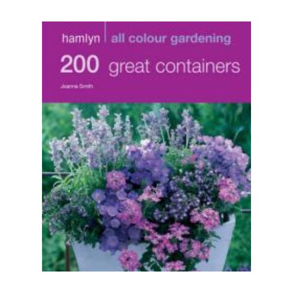 HAMLYN ALL COLOUR GARDENING 200 GREAT CONTAINERS