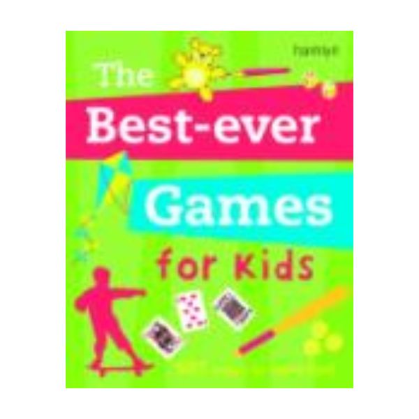 BEST-EVER GAMES FOR KIDS_THE. 501 ways to have f