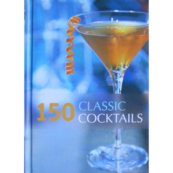 150 CLASSIC COCTAILS. HB