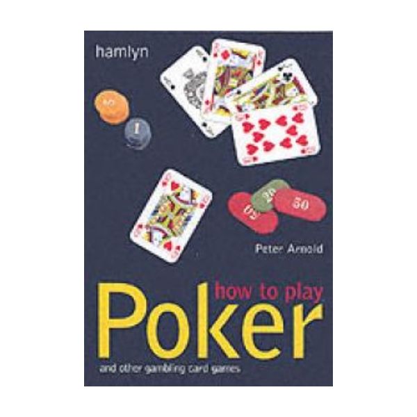 HOW TO PLAY POKER: And Other Gambling Card Games