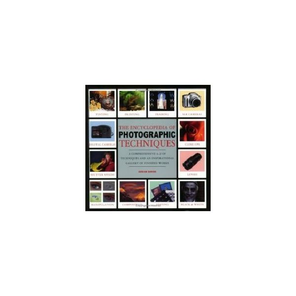 ENCYCLOPEDIA OF PHOTOGRAPHIC TECHNIQUES_THE. PB