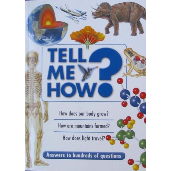 TELL ME HOW? “Answers to hundreds of questions“,