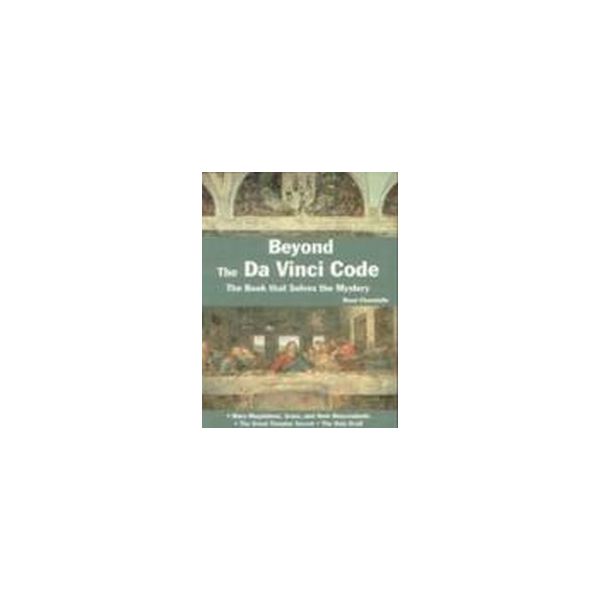 BEYOND THE DA VINCHI CODE.  (R.Chandelle), PB, “