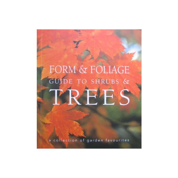 FORM&FOLIAGE GUIDE TO SHRUBS&TREES: A Collection