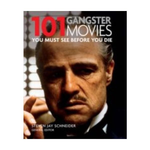 101 GANGSTER MOVIES: You Must See Before You Die