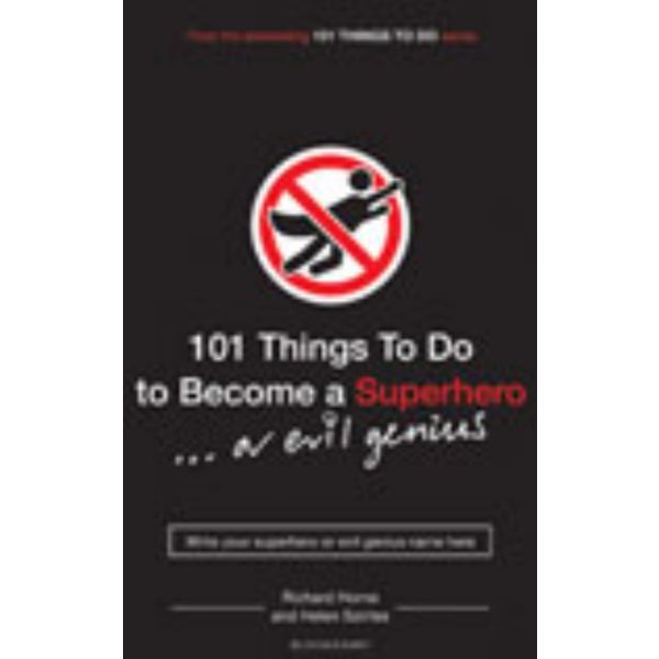101 THINGS TO DO TO BECOME A SUPERHERO…OR EVIL G