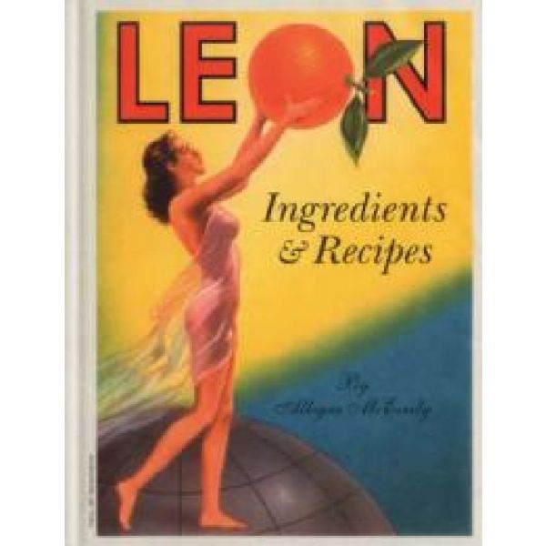 LEON. Ingredients & Recipes. (ALLEGRA MCEVEDY)