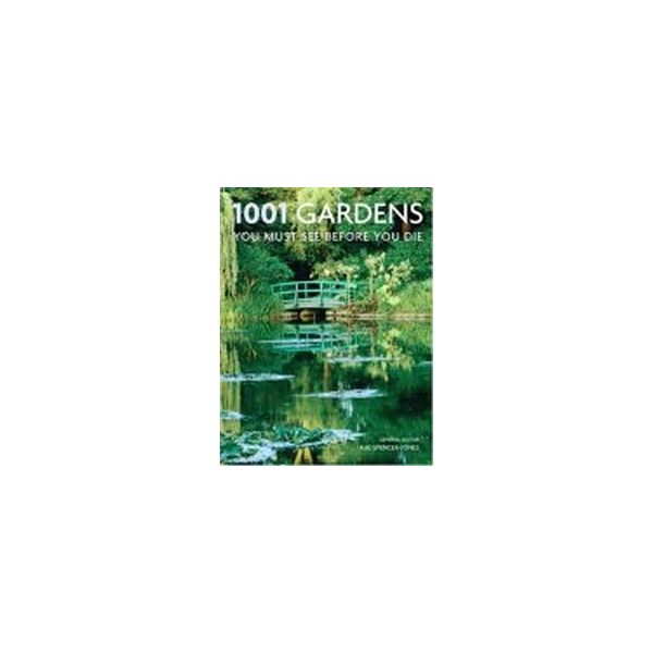 1001 GARDENS YOU MUST SEE BEFORE YOU DIE. PB, “C