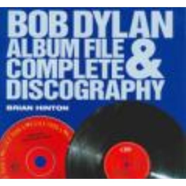 BOB DYLAN ALBUM FILE & COMPLETE DISCOGRAPHY_THE.