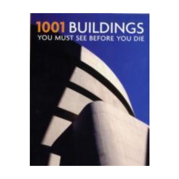 1001 BUILDIGS YOU MUST SEE BEFORE YOU DIE. PB, “