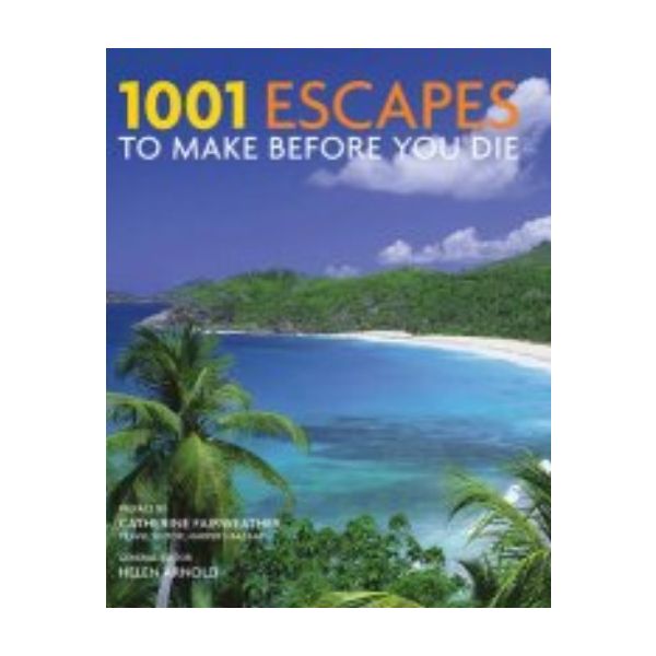 1001 ESCAPES TO MAKE BEFORE YOU DIE.