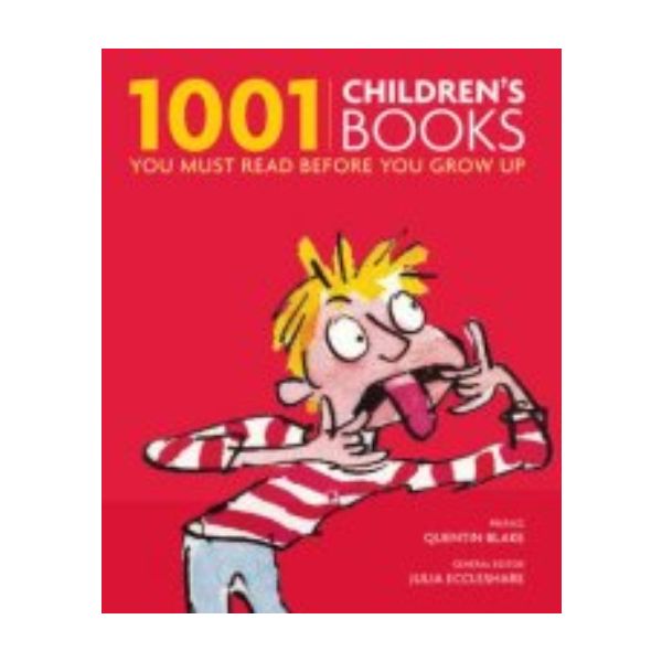 1001 CHILDREN`S BOOKS YOU MUST READ BEFORE YOU G