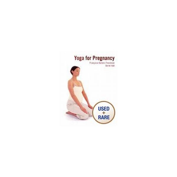 YOGA FOR PREGNANCY. (F.Freedman, D.Hall)