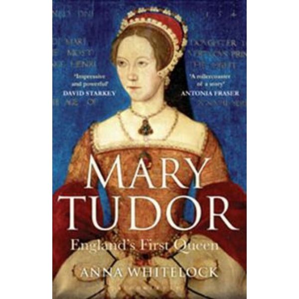 MARY TUDOR: England`s First Queen