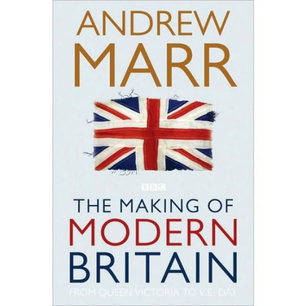 THE MAKING OF MODERN BRITAIN