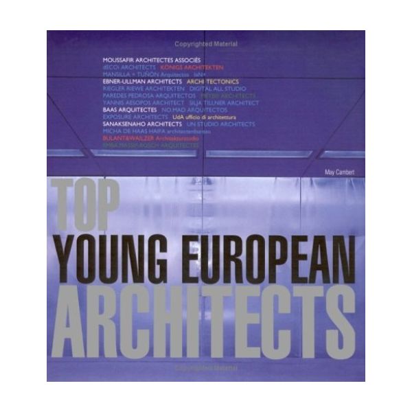 TOP YOUNG EUROPEAN ARCHITECTS. (May Cambert)