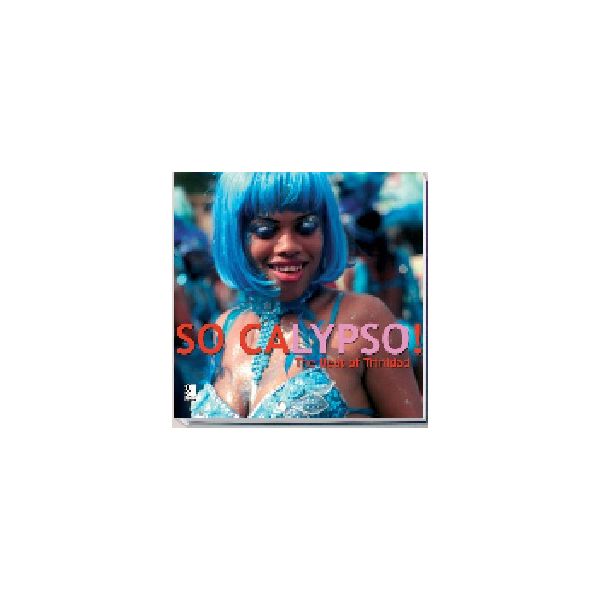 SO CALYPSO! + 4 CD: The Soul of Trinidad. HB, “e