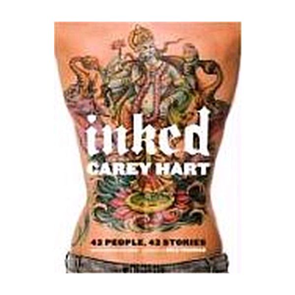 INKED: The Life of the Tattoo. (Carey Hart)