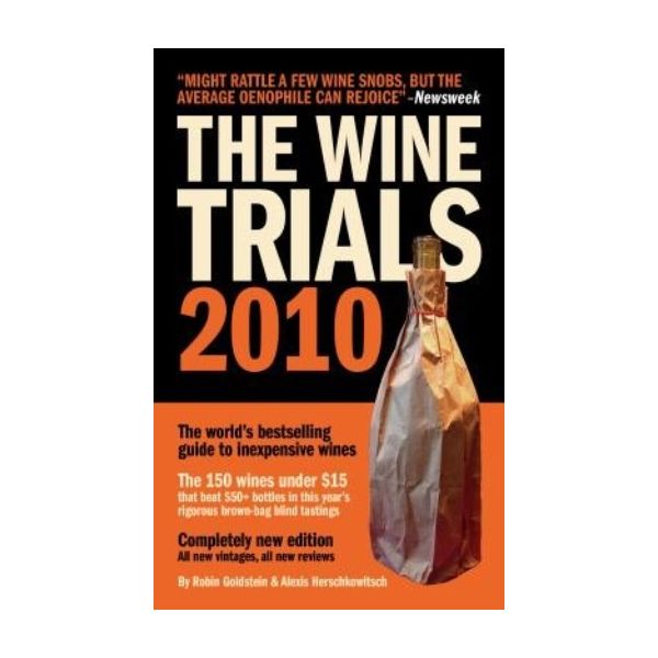 WINE TRIALS 2010: The World`s Bestselling Guide