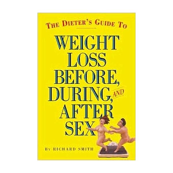 DIETER`S GUIDE TO WEIGHT LOSS BEFORE, DURING, AN
