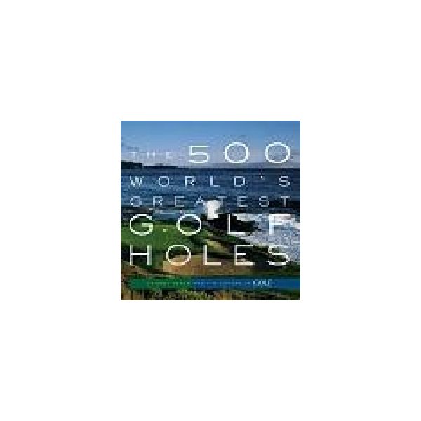 500 WORLD`S GREATEST GOLF HOLES_THE. “Workman“,
