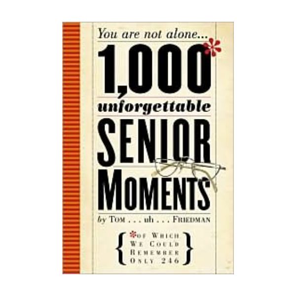 1 000 UNFORGETTABLE SENIOR MOMENTS. /HB/