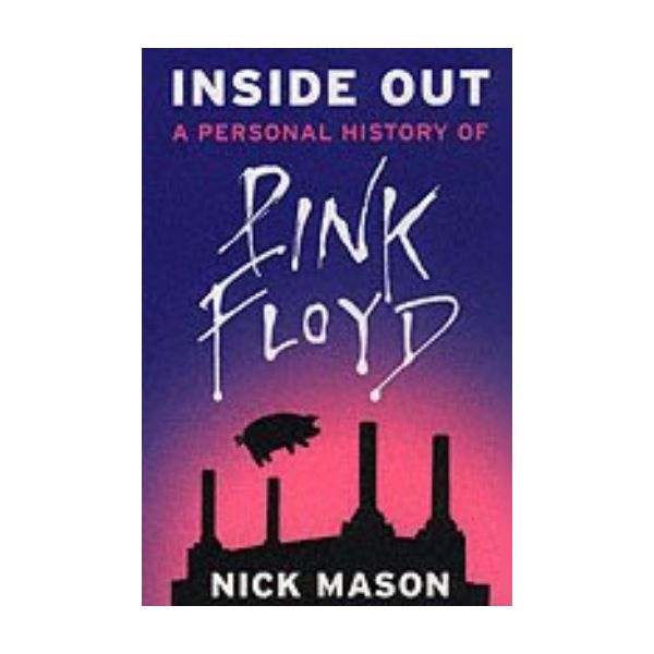 INSIDE OUT: A Personal History of Pink Floyd. (N