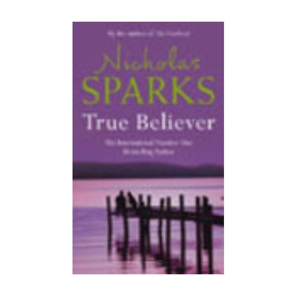 TRUE BELIEVER. (Nicholas Sparks)