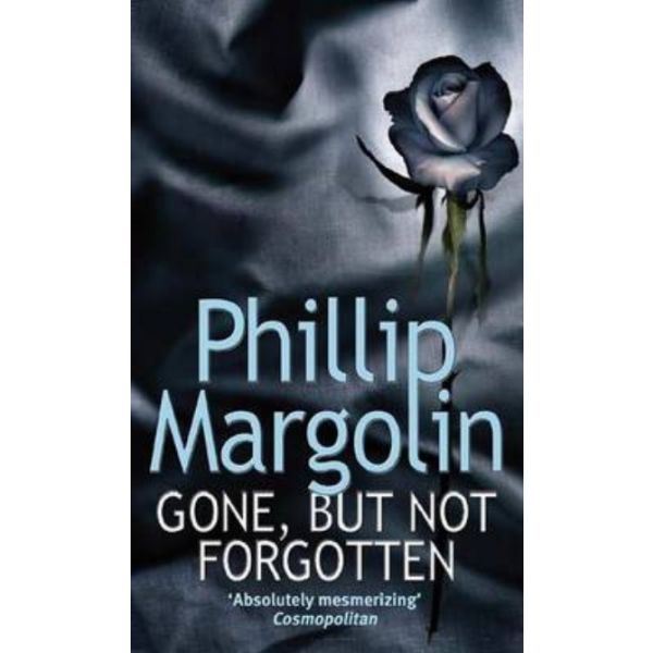 GONE, BUT NOT FORGOTTEN